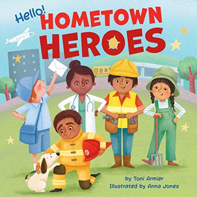 

Hello Hometown Heroes,Paperback By Armier, Toni - Jones, Anna