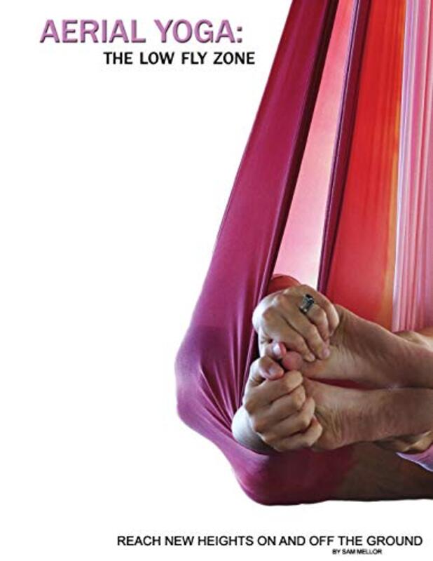 Aerial Yoga The Low Fly Zone by Kushnir, Jenya - Mellor, Samantha Paperback