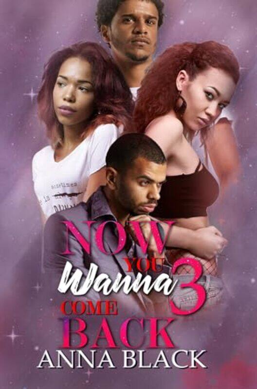 

Now You Wanna Come Back 3 by Anna Black-Paperback