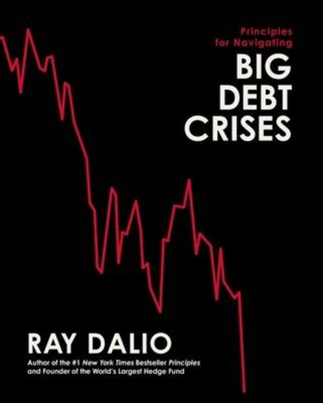 

Principles for Navigating Big Debt Crises,Hardcover, By:Dalio, Ray