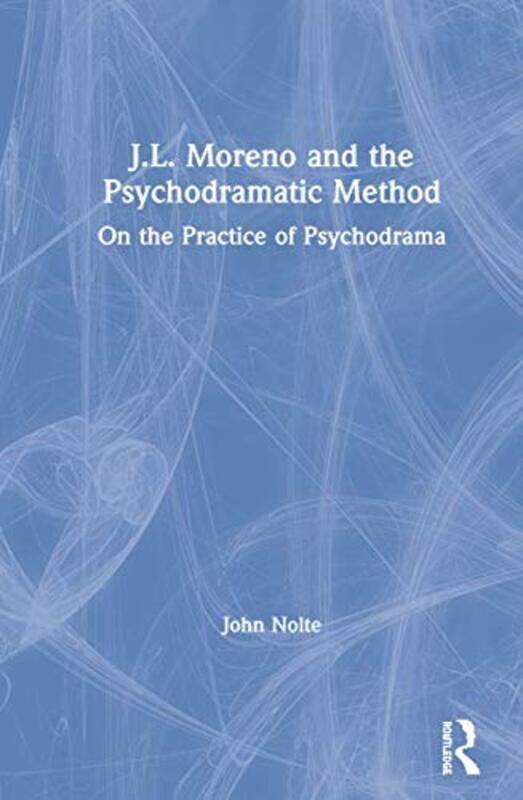 

JL Moreno and the Psychodramatic Method by Alex DayNick Fauchald-Paperback