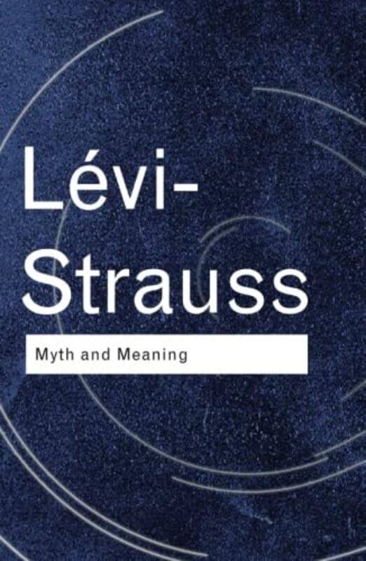 

Myth And Meaning by Claude Levi-Strauss-Paperback