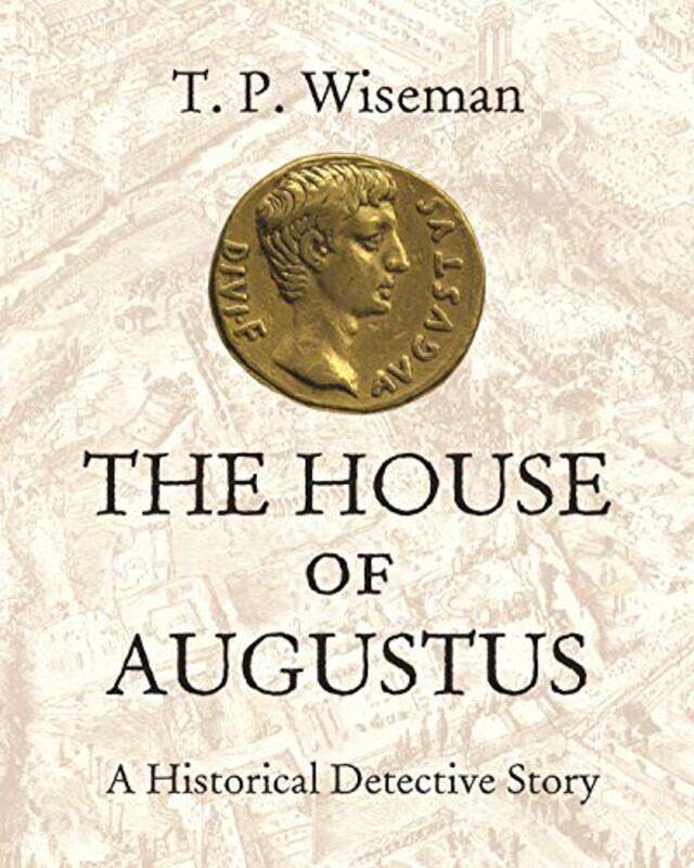 

The House of Augustus by T P Wiseman-Hardcover