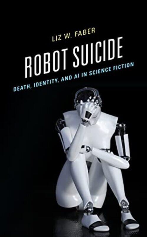 

Robot Suicide by Liz W, Dean College Faber-Hardcover