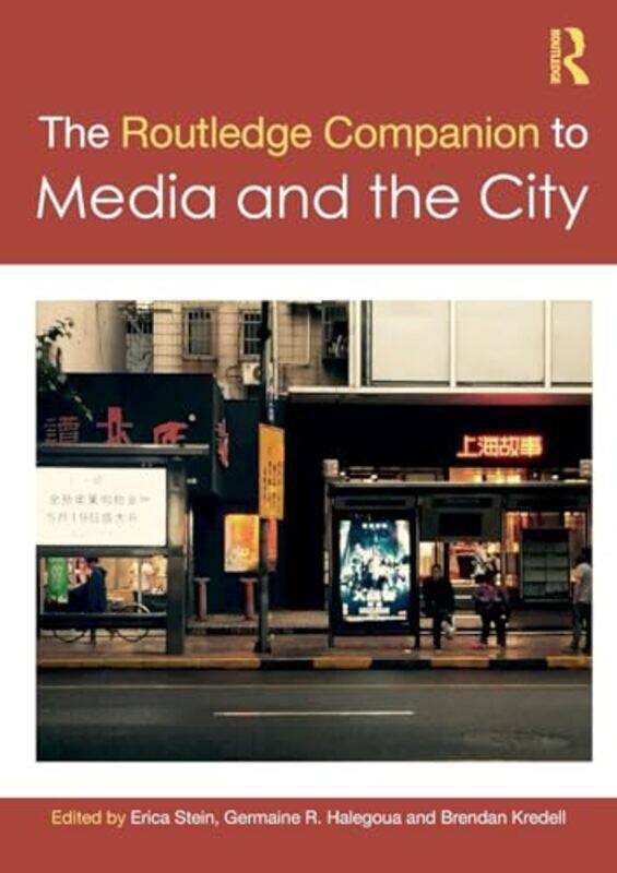 

The Routledge Companion to Media and the City by Erica SteinGermaine R. HalegouaBrendan (Oakland University, USA) Kredell -Paperback