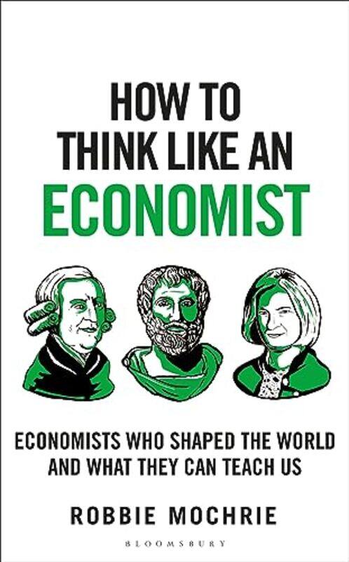 

How To Think Like An Economist by Robbie Mochrie-Paperback