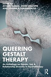 Queering Gestalt Therapy by Ayhan Metanoia Institute, UK AlmanJohn Freelance consultant, UK GillespieVikram Norwegian Gestalt Institute, Norway Kolmannskog-Paperback