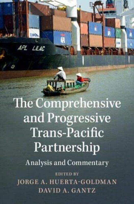 

The Comprehensive and Progressive TransPacific Partnership by Jorge A Huerta-GoldmanDavid A University of Arizona Gantz-Hardcover