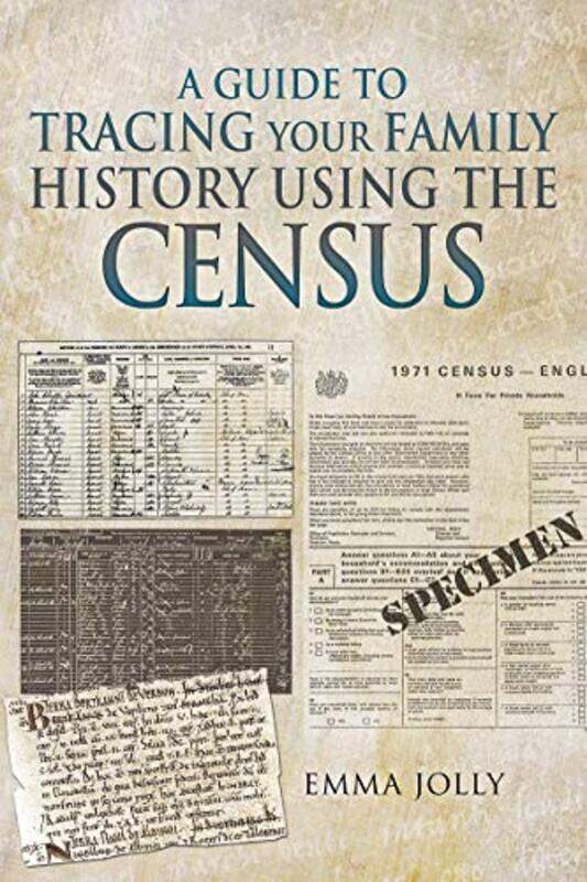 

A Guide to Tracing Your Family History using the Census by Emma Jolly-Paperback