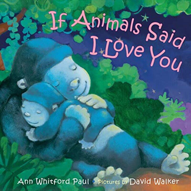 

If Animals Said I Love You By Paul Ann Whitford - Hardcover