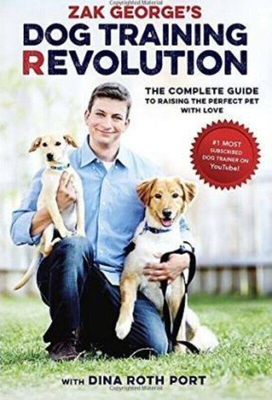 

Zak George's Dog Training Revolution: The Complete Guide to Raising the Perfect Pet with Love.paperback,By :George, Zak - Port, Dina Roth