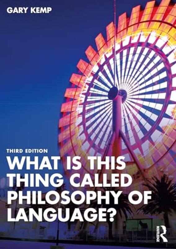 

What is this thing called Philosophy of Language by Gary (University of Glasgow, UK) Kemp -Paperback