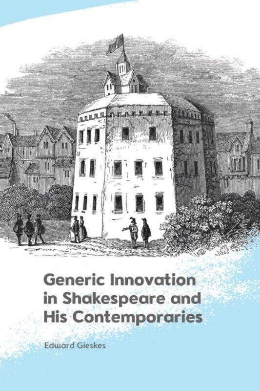

Generic Innovation in Shakespeare and His Contemporaries by Edward Gieskes-Hardcover