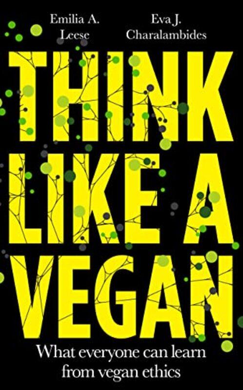 

Think Like a Vegan by Emilia A LeeseEva J Charalambides-Hardcover