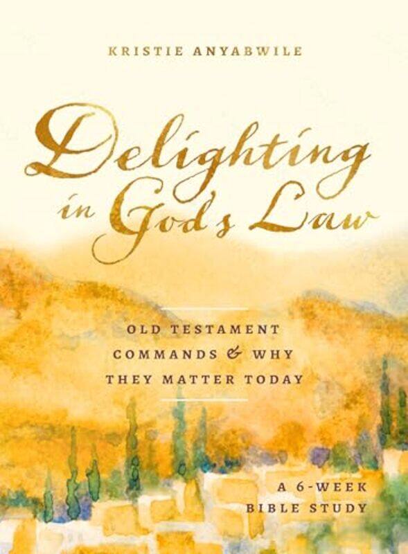 

Delighting In Gods Law Old Testament By Anyabwile Kristie - Paperback