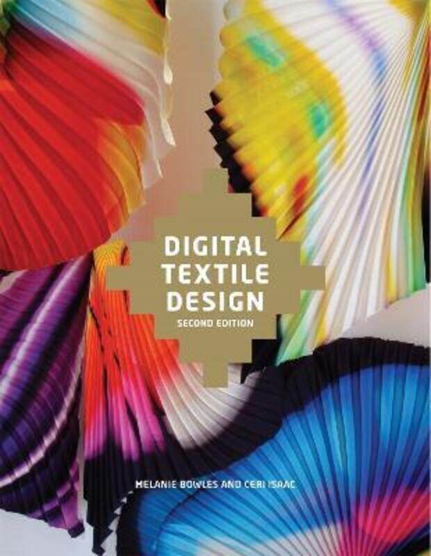 

DIGITAL TEXTILE DESIGN : SECOND EDITION.paperback,By :MELANIE BOWLES