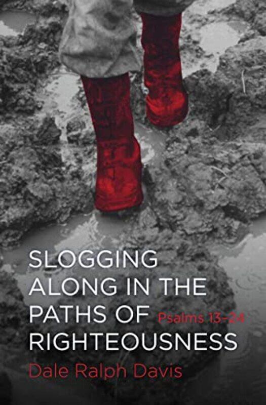 

Slogging Along in the Paths of Righteousness by Dale Ralph Davis-Paperback