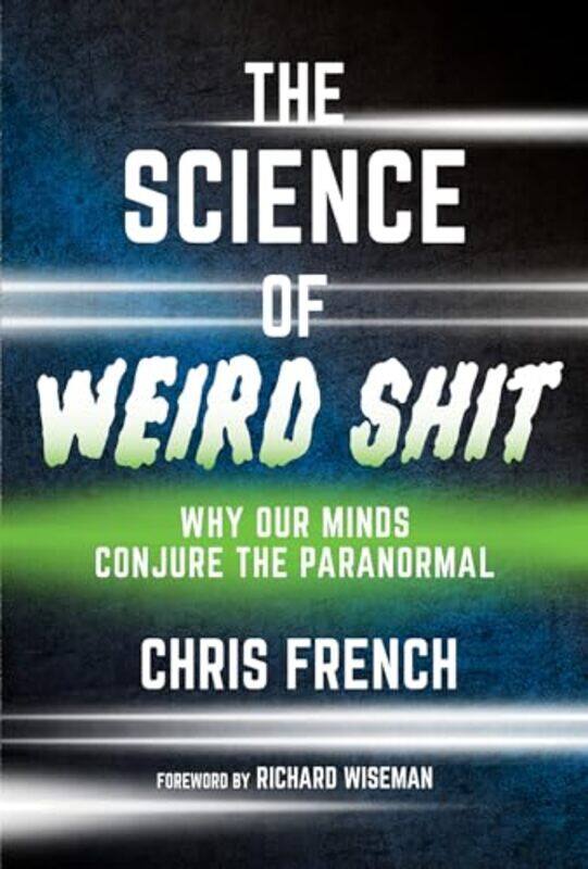 

The Science of Weird Shit by Chris FrenchRichard Wiseman -Hardcover