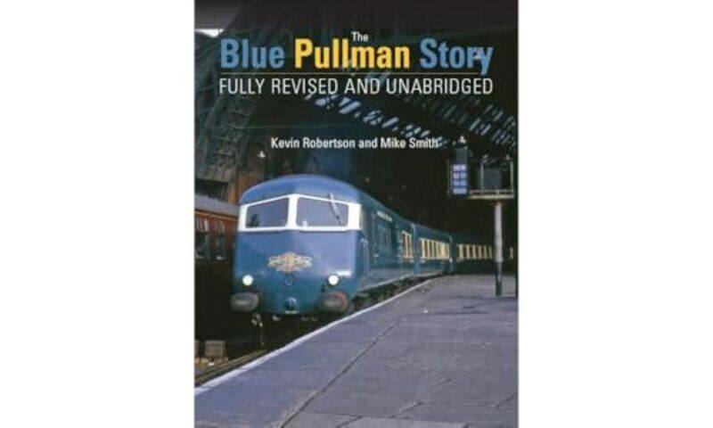 

The Blue Pullman Story Fully Revised and Unabridged by Frances Reed-Hardcover