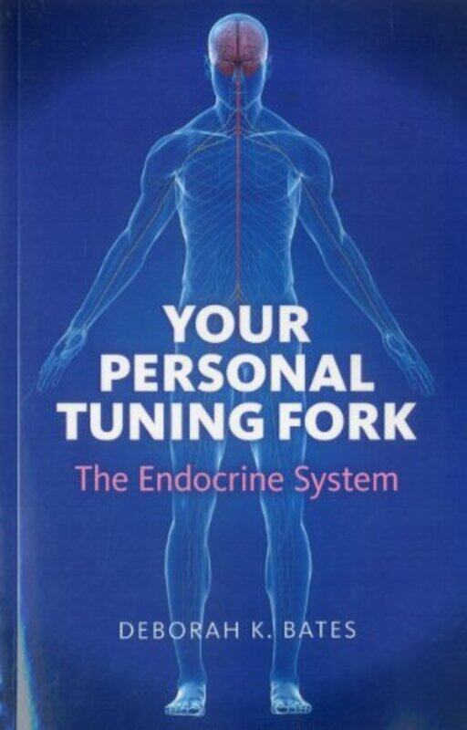 

Your Personal Tuning Fork The Endocrine System by Deborah Bates-Paperback