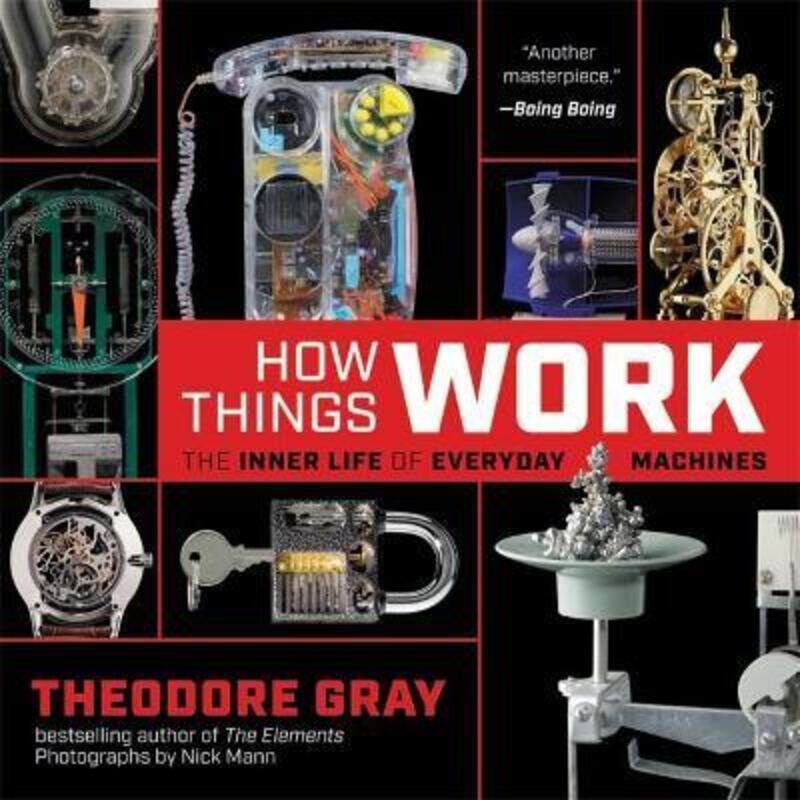 

How Things Work: The Inner Life of Everyday Machines, Paperback Book, By: Theodore Gray