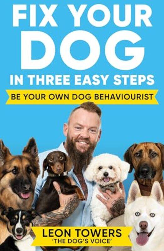 

Fix Your Dog in Three Easy Steps by Leon Towers -Paperback