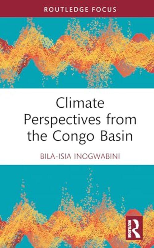 

Climate Perspectives From The Congo Basin by Bila-Isia Inogwabini-Hardcover