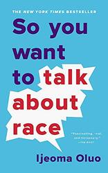 So You Want to Talk About Race , Paperback by Oluo Ijeoma