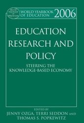 World Yearbook of Education 2006: Education, Research and Policy: Steering the Knowledge-Based Econo