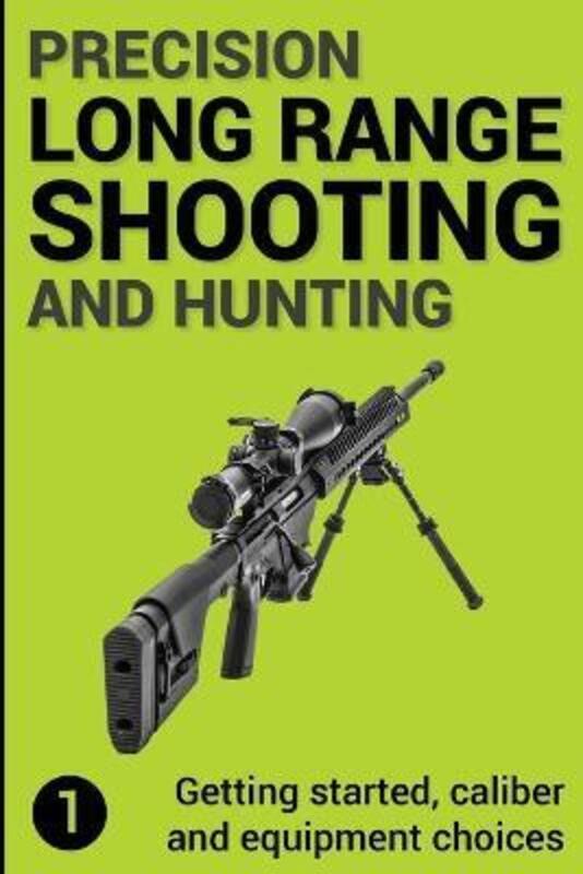 Precision Long Range Shooting And Hunting: Getting started, caliber and equipment choices.paperback,By :Gillespie-Brown, Jon