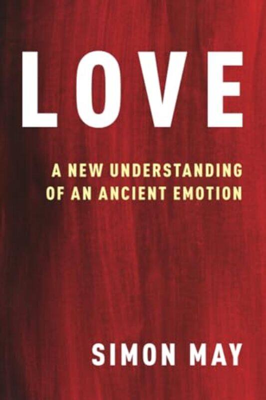 

Love by Simon Professor of Philosophy, Professor of Philosophy, Kings College London May-Paperback