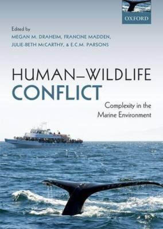 

Human-Wildlife Conflict: Complexity in the Marine Environment.paperback,By :Draheim, Megan (Visiting Assistant Professor, Visiting Assistant Professor