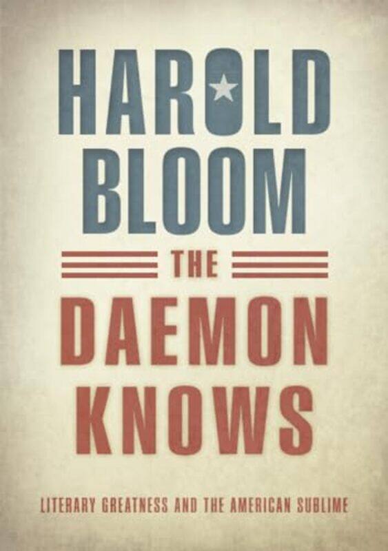

The Daemon Knows by Harold Sterling Professor of Humanities, Sterling Professor of Humanities, Yale Bloom-Hardcover