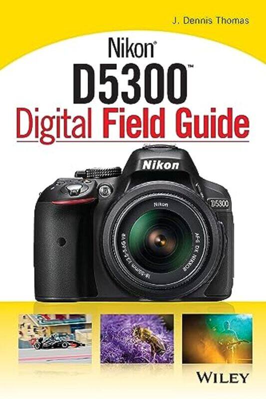 

Nikon D5300 Digital Field Guide,Paperback,by:Thomas, JD