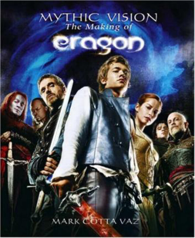 

Mythic Vision: The Making of the Movie Eragon, Paperback Book, By: Mark Cotta Vaz