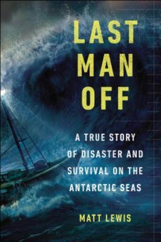 

Last Man Off: A True Story of Disaster and Survival on the Antarctic Seas,Paperback, By:Lewis, Matt