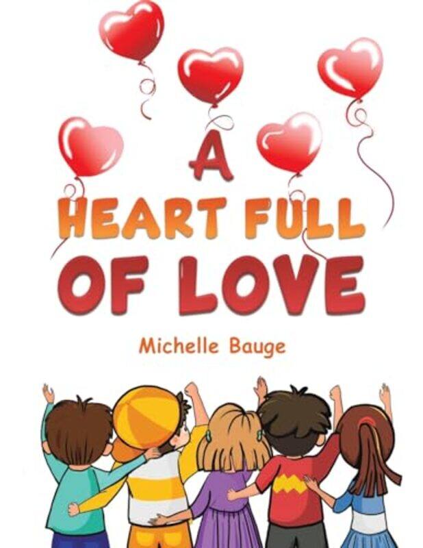

A Heart Full of Love by Michelle Bauge-Paperback