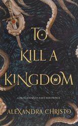 To Kill a Kingdom, Paperback Book, By: Alexandra Christo