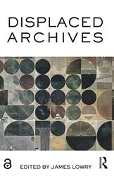 Displaced Archives by James University of Liverpool, UK Lowry-Paperback