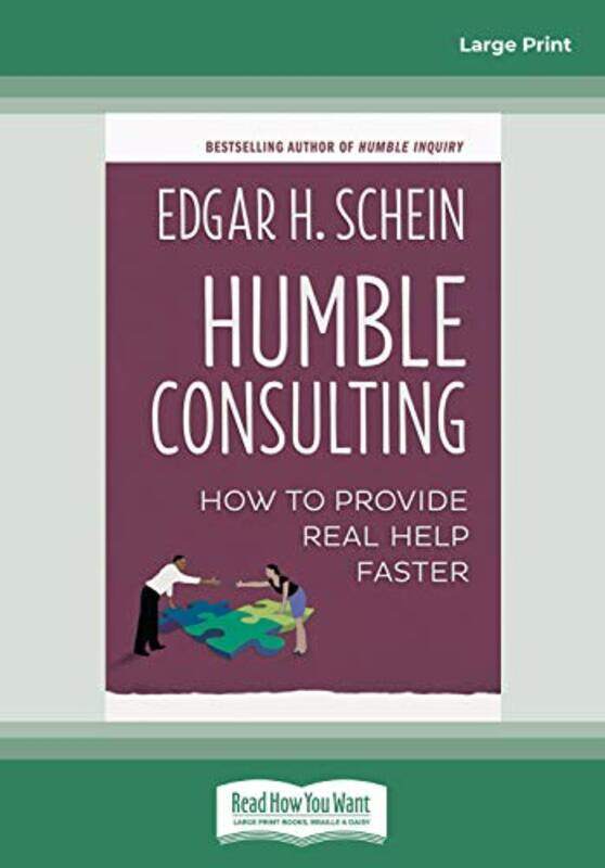 

Humble Consulting How To Provide Real Help Faster By Schein, Edgar H. Paperback