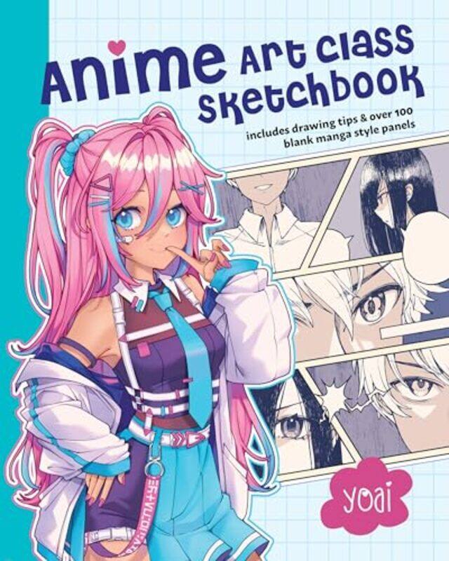 

Anime Art Class Sketchbook Includes Drawing Tips And Over 100 Blank Manga Style Panels by Yoai, Yoai , Paperback