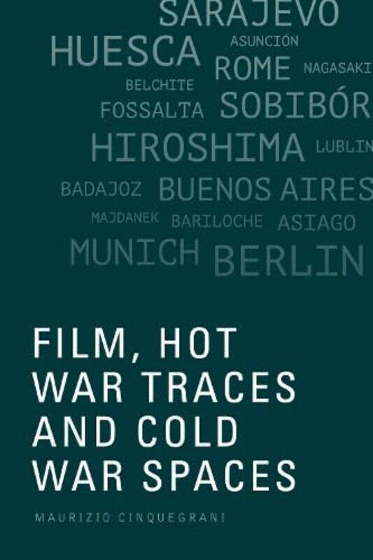 

Film Hot War Traces and Cold War Spaces by Maurizio Cinquegrani-Paperback