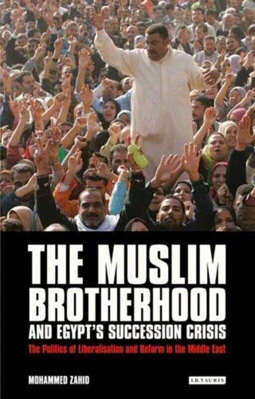 

The Muslim Brotherhood and Egypt's Succession Crisis, Paperback Book, By: Mohammed Zahid