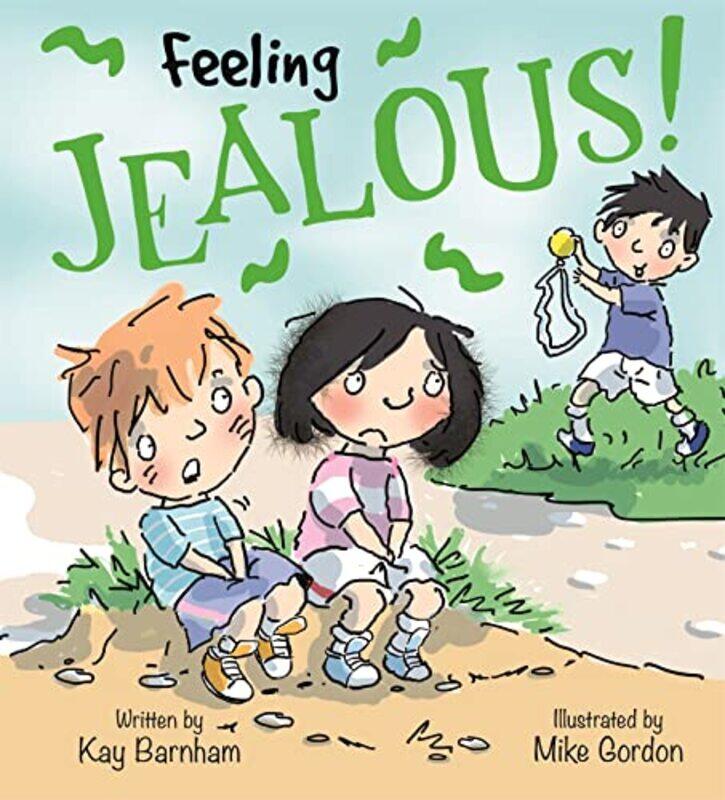

Feelings and Emotions Feeling Jealous by Kay BarnhamMike Gordon-Paperback