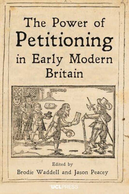 

The Power of Petitioning in Early Modern Britain by Brodie WaddellJason Peacey-Paperback