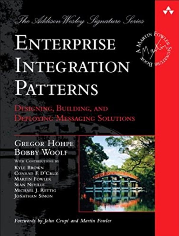 Enterprise Integration Patterns: Designing, Building, and Deploying Messaging Solutions , Hardcover by Hohpe, Gregor - Woolf, Bobby