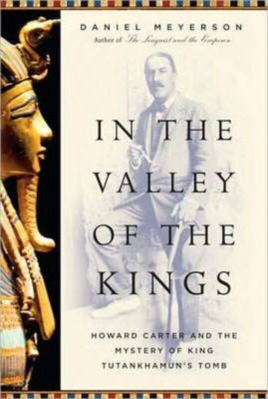 

In the Valley of the Kings: Howard Carter and the Mystery of King Tutankhamun's Tomb.Hardcover,By :Daniel Meyerson