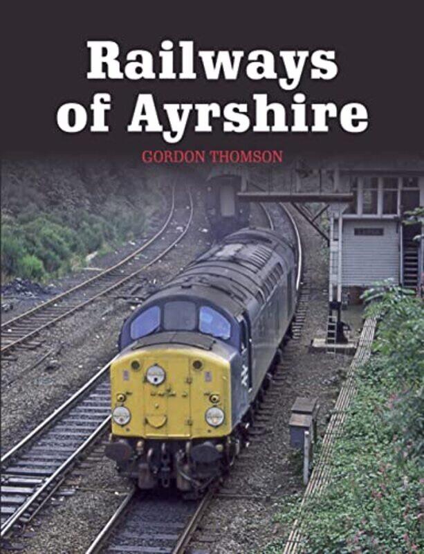 

Railways of Ayrshire by Gordon Thomson-Paperback