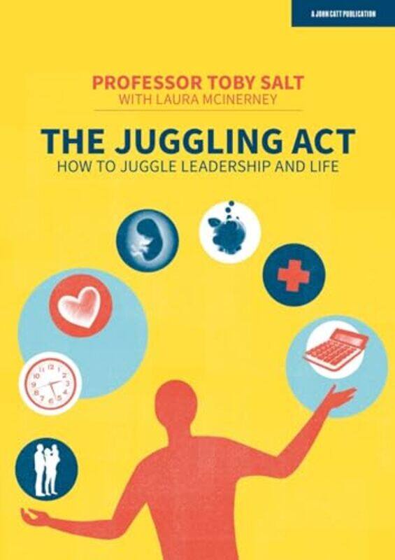 

The Juggling Act How to juggle leadership and life by Leena Saini-Paperback