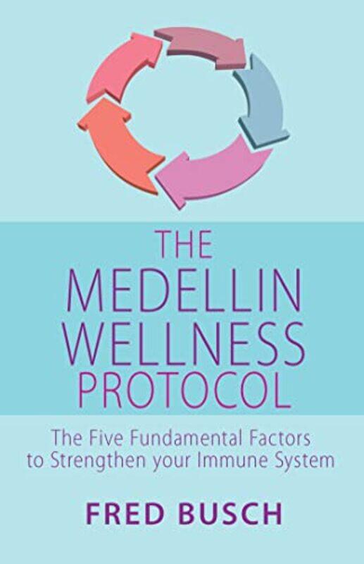 

The Medellin Wellness Protocol by Fred Busch-Paperback